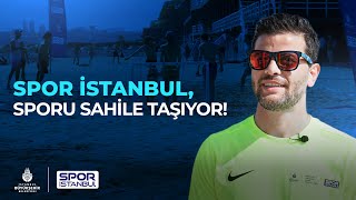 Spor İstanbul, Sporu Sahile Taşıyor!