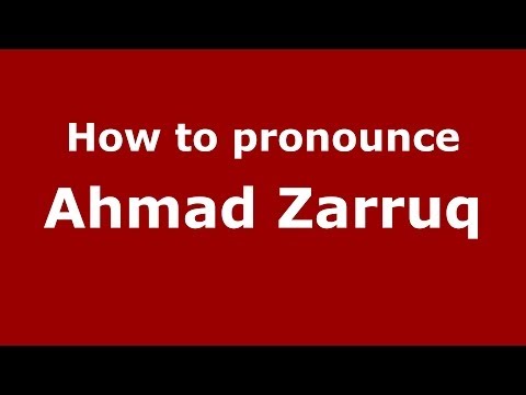 How to pronounce Ahmad Zarruq (Arabic/Morocco) - PronounceNames.com