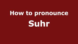How to pronounce Suhr