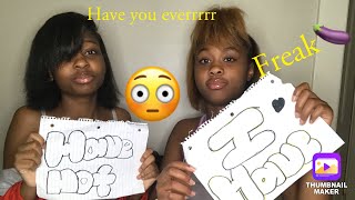 Never Have I Ever (freaky) Challenge Ft My Sister