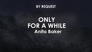Only for a While | Anita Baker