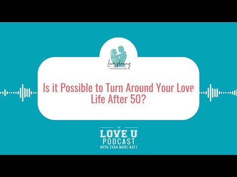 Is it Possible to Turn Around Your Love Life After 50?