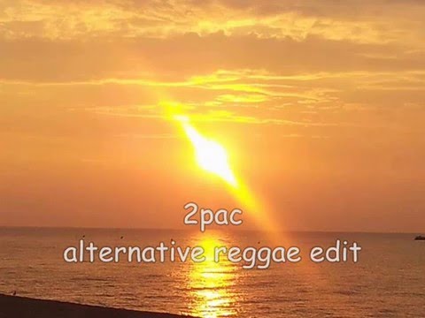 2pac alternative reggae edit