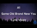 A1 - Same old brand new you lyric video