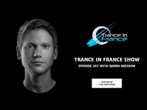 Trance In France Show Episode 297 — Bjorn Akesson (2014)