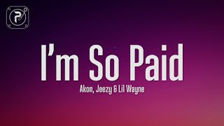 Akon - I&#39;m So Paid (Lyrics) ft. Lil Wayne, Young Jeezy