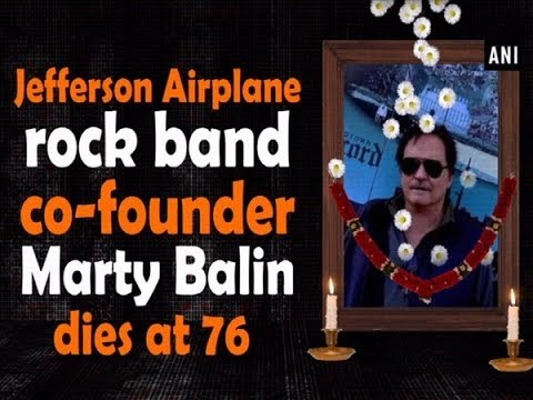 Jefferson Airplane rock band co-founder Marty Balin dies at 76  - #ANI News