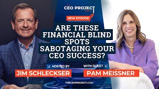 Are These Financial Blind Spots Sabotaging Your CEO Success?