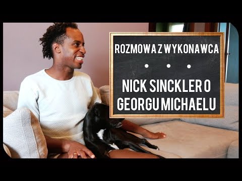 ROZMOWA Z WYKONAWCĄ - Nick Sinckler o Georgu Michaelu
