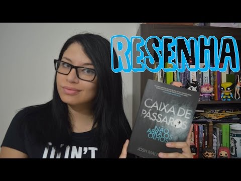 RESENHA - Caixa de Pássaros ? Sexta Literária