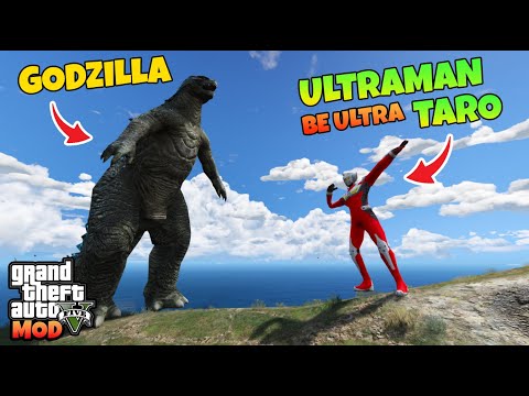 ULTRAMAN BE ULTRA TARO MELAWAN GODZILLA - GTA 5 MOD ULTRAMAN
