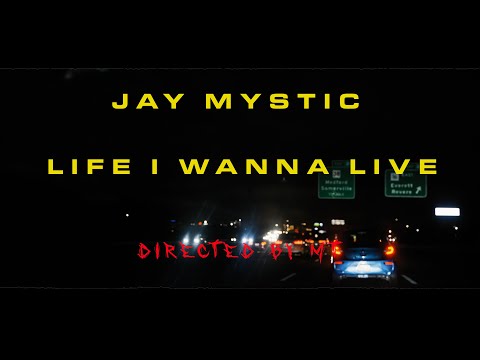 Jay Mystic - Life I Wanna Live (Official Music Video) Directed By MT