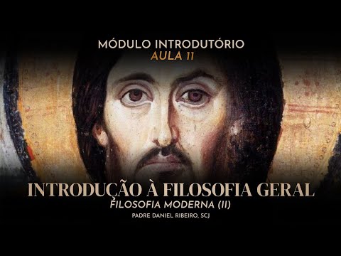 AULA 11 - CURSO BÁSICO DE TEOLOGIA PARA LEIGOS - Módulo Introdutório (Filosofia Moderna II) 