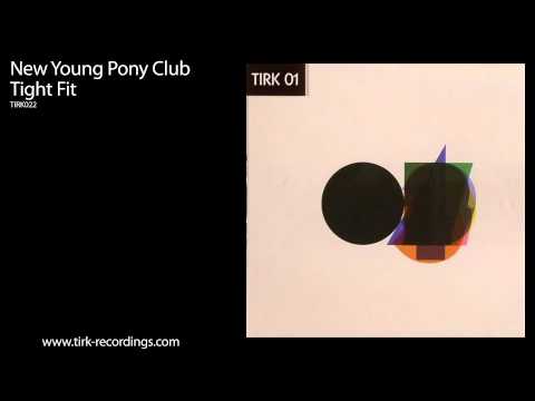 New Young Pony Club - 'Tight Fit'