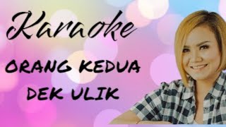 Download lagu KARAOKE Orang Kedua - Dek Ulik mp3 Download lagu KARAOKE Orang Kedua - Dek Ulik mp3