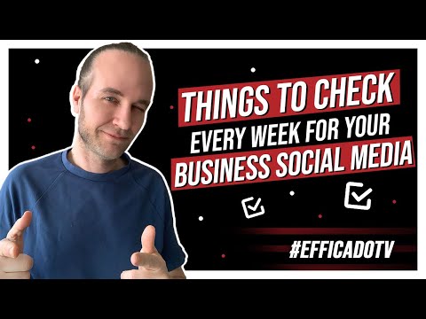 Things To Check Every Week for your Business Social Media  #EFFICADOTV
