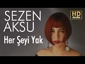Sezen Aksu - Her Şeyi Yak (Official Audio)