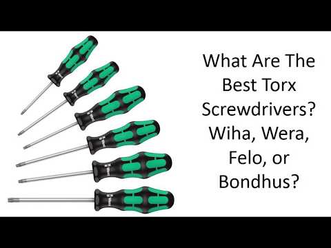 What Are The Best Torx Screwdrivers? Wiha, Wera, Felo, Or Bondhus?