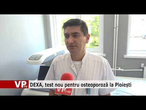 DEXA, test nou pentru osteoporoză la Ploiești