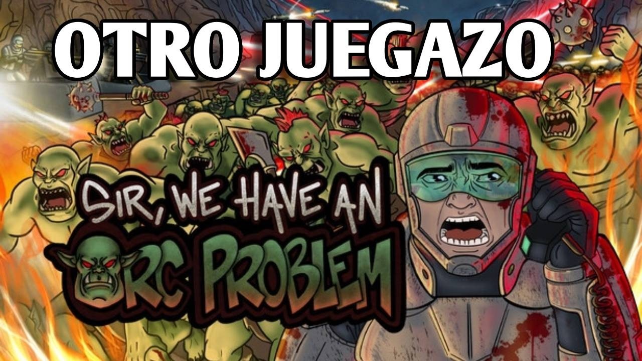 Solo los mejores JUEGOS en el canal - Sir, We Have an Orc Problem