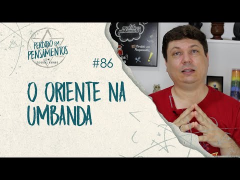 Pensamentos 86 - O Oriente na Umbanda