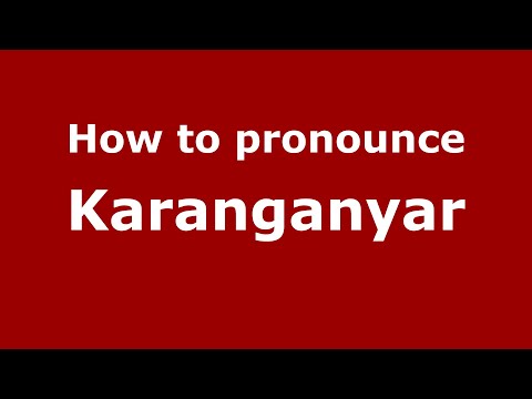 How to pronounce Karanganyar (Indonesia/Indonesian) - PronounceNames.com