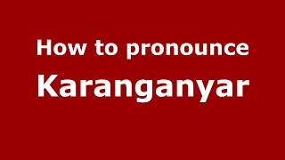 How to pronounce Karanganyar