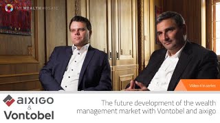 The future development of the wealth management market with Vontobel and aixigo