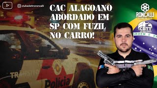 Abordagem padrão PM de SP em CAC de Alagoas com fuzil e porte