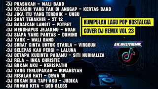 Download lagu KUMPULAN LAGU POP NOSTALGIA COVER DJ REMIX VOL 23 | COCOK DENGAR SAMBIL KERJA mp3 Download lagu KUMPULAN LAGU POP NOSTALGIA COVER DJ REMIX VOL 23 | COCOK DENGAR SAMBIL KERJA mp3