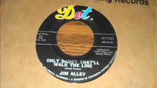 Jim Alley &quot;Only Daddy That&#39;ll Walk The Line&quot;