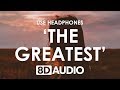 Sia - The Greatest (8D AUDIO) 🎧 ft. Kendrick Lamar
