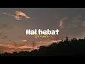 Govinda - Hal Hebat (Speed up-reverd) Tik Tok version lirik lagu