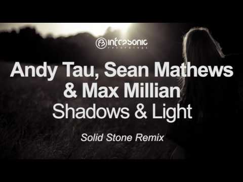 Andy Tau, Sean Mathews & Max Millian - Shadows & Light (Solid Stone Remix) [Infrasonic] OUT NOW!