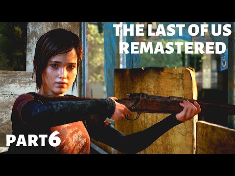THE LAST OF US REMASTERED - Gameplay Walkthrough - Part 6