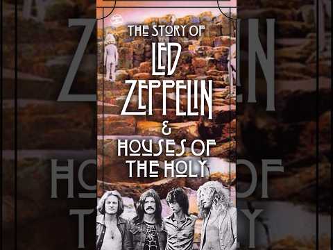The Story Of Led Zeppelin & Houses Of The Holy