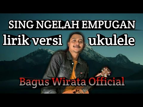 SING NGELAH EMPUGAN versi UKULELE + LIRIK (bagus wirata)
