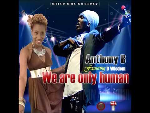 Anthony B ft D Wisdom   We Are Only Human