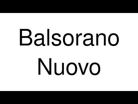 How to Pronounce Balsorano Nuovo (Italy)