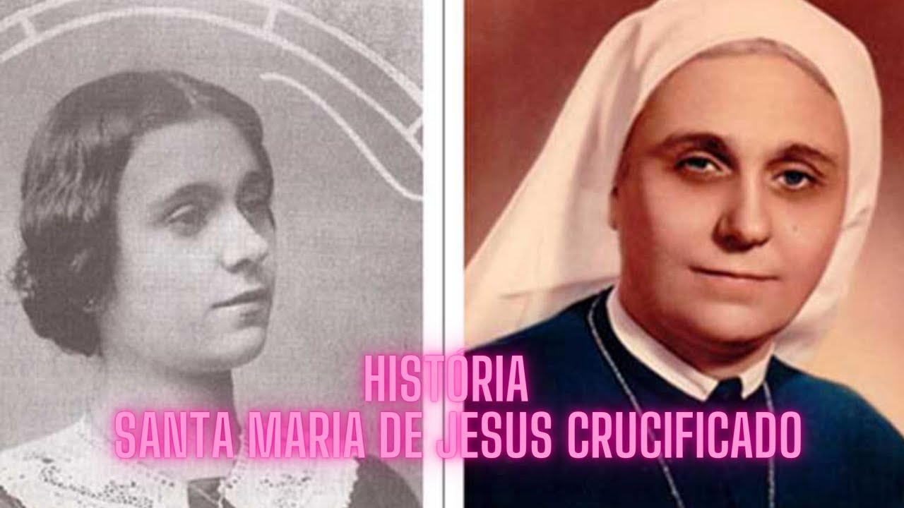 HISTÓRIA DA SANTA MARIA DE JESUS CRUCIFICADO" PADROEIRA DA PAZ!