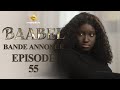 Série - Baabel - Saison 1 - Episode 55 - Bande annonce