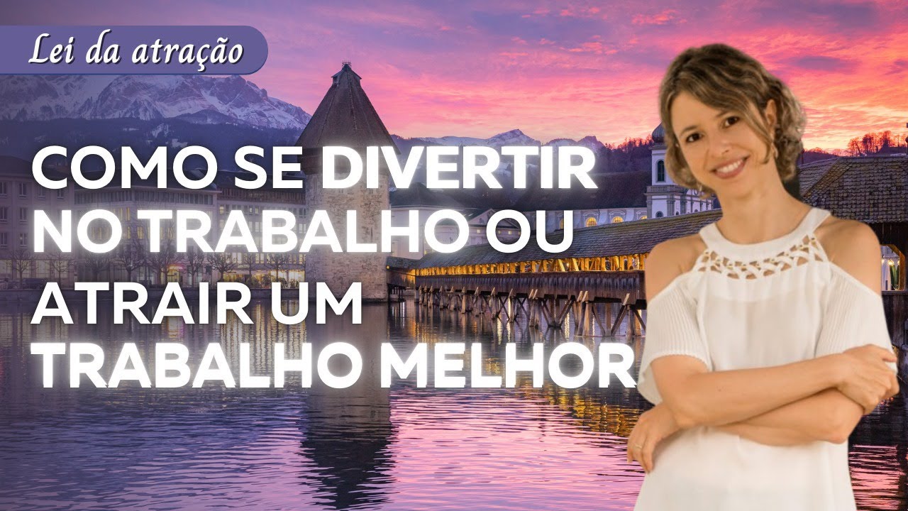 A felicidade deve vir antes do sucesso - O que diz a ciência e a Lei da Atração | Ame o seu trabalho