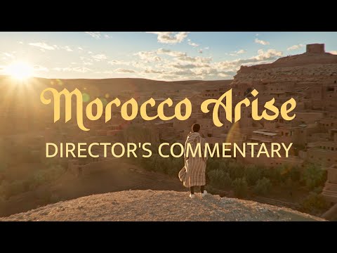 Morocco Arise: Director's Commentary