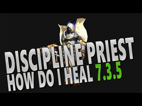 7.3.5 DISCIPLINE PRIEST - HOW DO I HEAL | HOW FUN ARE THEY? Beginners Guide & Overview Disc Healing