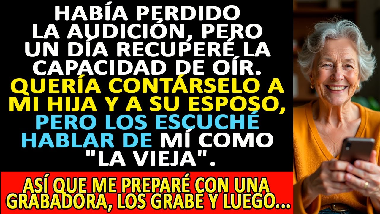 PERDÍ MI AUDICIÓN, PERO UN DÍA PUDE OÍR DE NUEVO. QUERÍA CONTARLE A MI HIJA Y A SU ESPOSO...