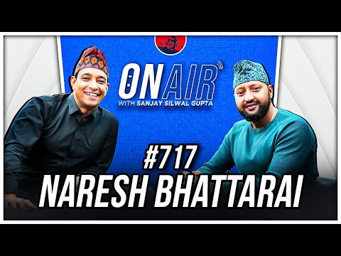 On Air With Sanjay #717 -  Naresh Bhattarai