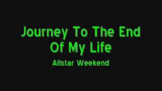 Journey To The End Of My Life lyrics - Allstar Weekend (lyrics)