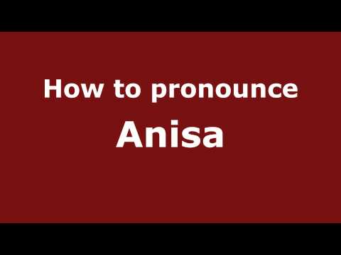 How to Pronounce Anisa - PronounceNames.com