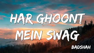Har Ghoont Mein Swag -  Badshah  ( Lyrics )