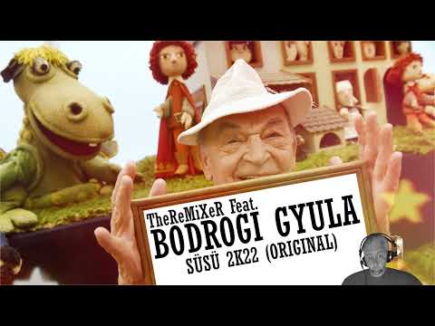 TheReMiXeR FEAT. BODROGI GYULA - SÜSÜ 2K22 (ORIGINAL)